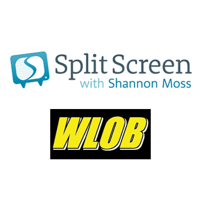 WLOB Radio and Shannon Moss’ Split Screen Show